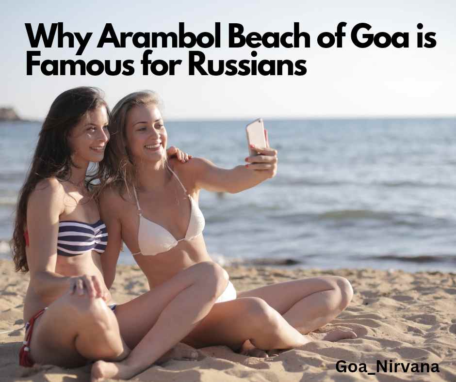 Why Arambol Beach of Goa is Famous for Russians? Where is Mini Russia in Goa?