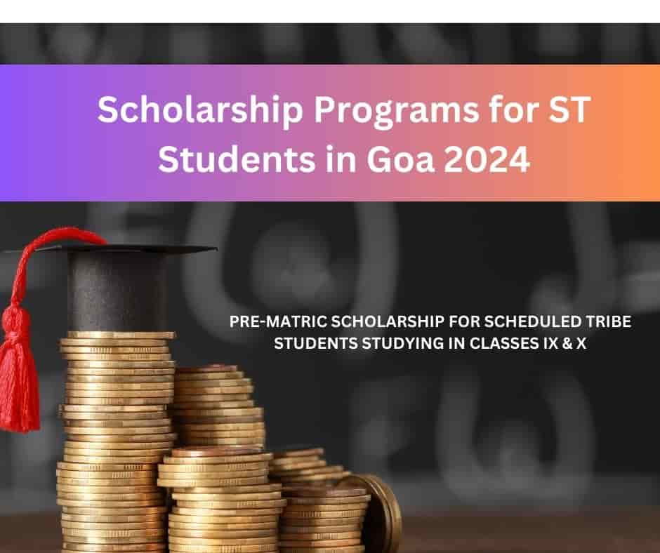 Scholarship Programs for ST Students in Goa 2024