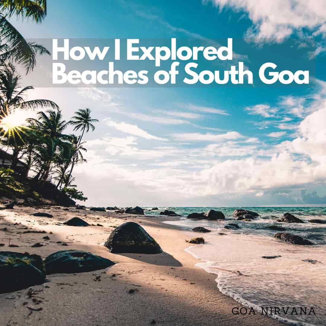How I Explored Beaches of South Goa- Goa Nirvana