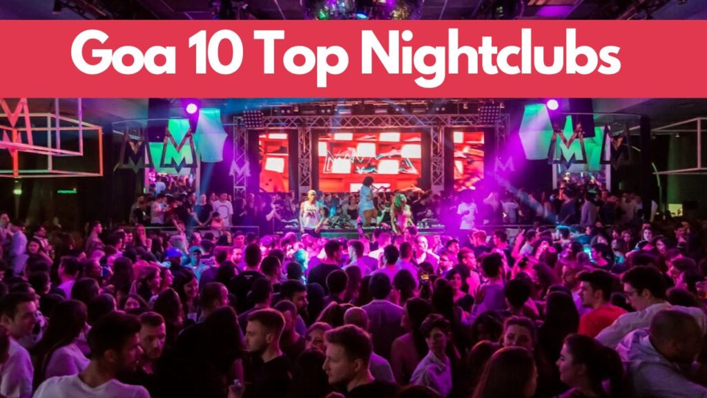 Goa 10 Top Nightclubs Goa nirvana party clubs