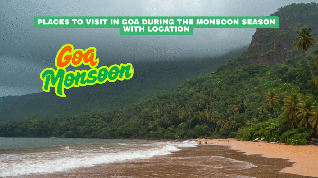 Places to Visit in Goa During the Monsoon Season with location