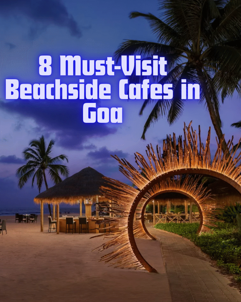 8 Must-Visit Beachside Cafes in Goa